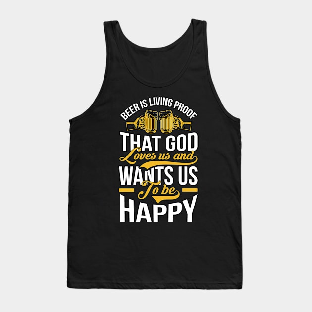 Beer Is Living Proof That God Loves Us And Wants Us To Be Happy T Shirt For Women Men Tank Top by QueenTees